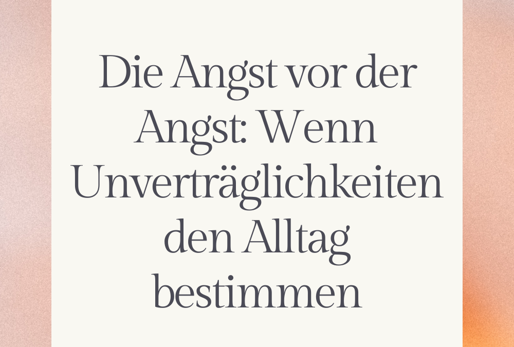 Wenn Essen zum Stress wird: Wie Unverträglichkeiten die Psyche belasten