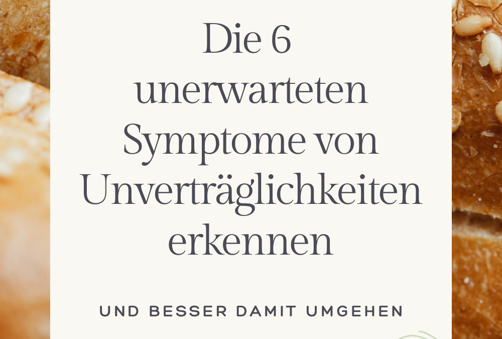 Die 6 unerwarteten Symptome von Unverträglichkeiten erkennen