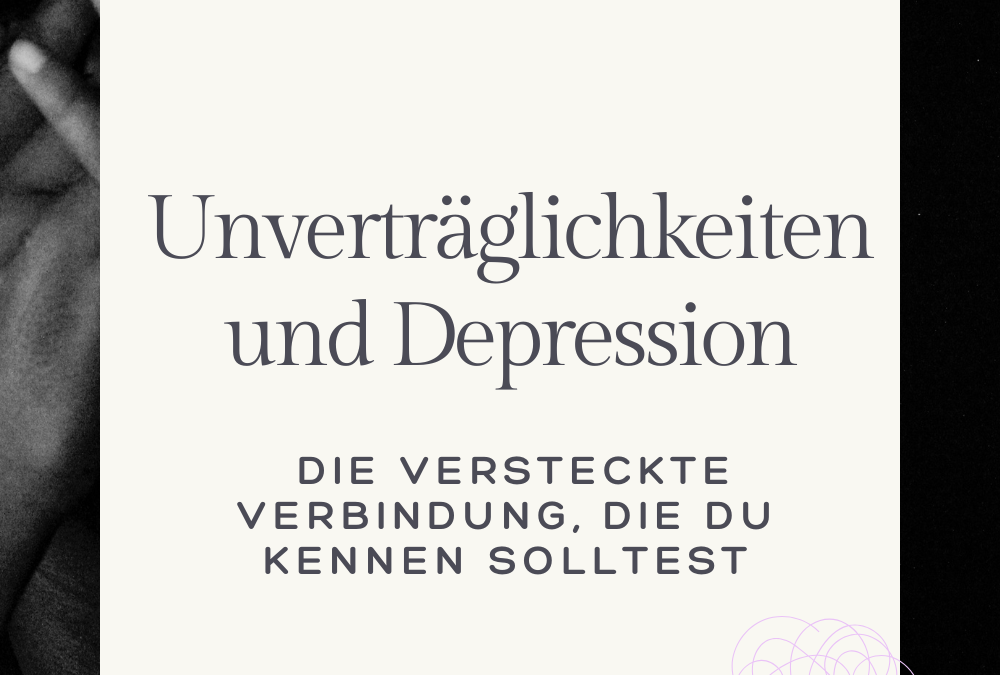 Unverträglichkeiten und Depression: Die versteckte Verbindung, die du kennen solltest