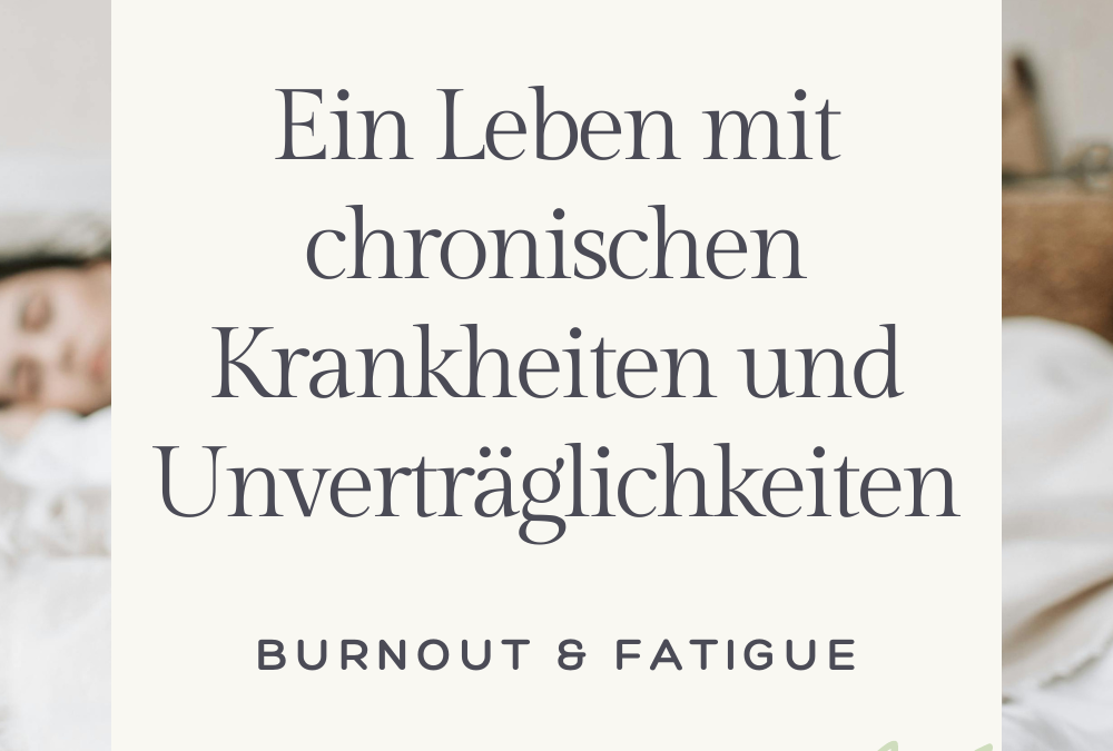 Burnout: Ein Leben mit chronischen Krankheiten und Unverträglichkeiten